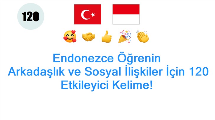 Endonezce Öğrenin: Arkadaşlık ve Sosyal İlişkiler İçin 120 Etkileyici Kelime!